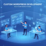 Custom WordPress Development Services for Scalable Business Growth